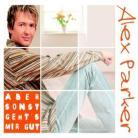 Alex Parker - Aber Sonst Geht's Mir Gut