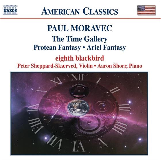 Sheppard-Skaerved/Shorr/Eight Blackbird & Paul Moravec - Time Gallery/Protean Fantasy/Ariel Fant.