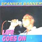 Spanner Banner - Life Goes On