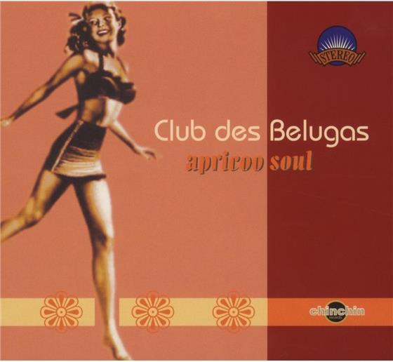 Club Des Belugas - Apricoo Soul