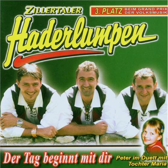 Zillertaler Haderlumpen - Der Tag Beginnt Mit Dir