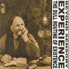Beyond Sensory Experience - Dull Routine Existance