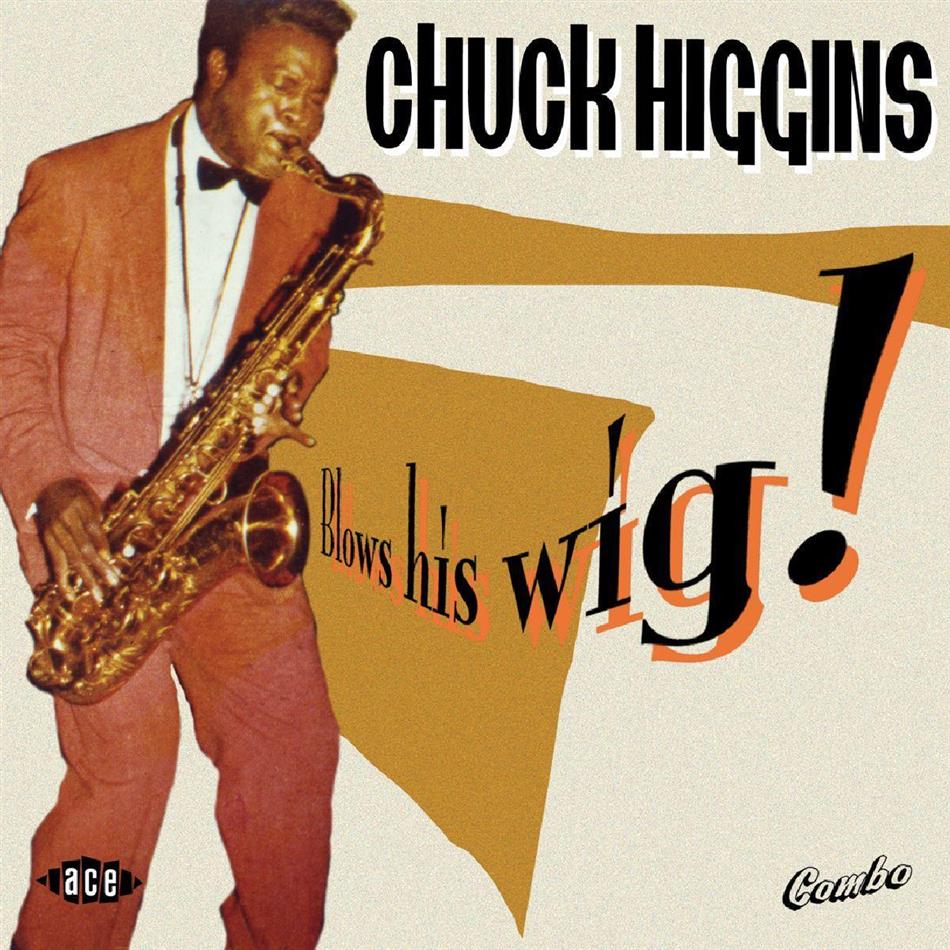 Chuck Higgins - Blows His Wig