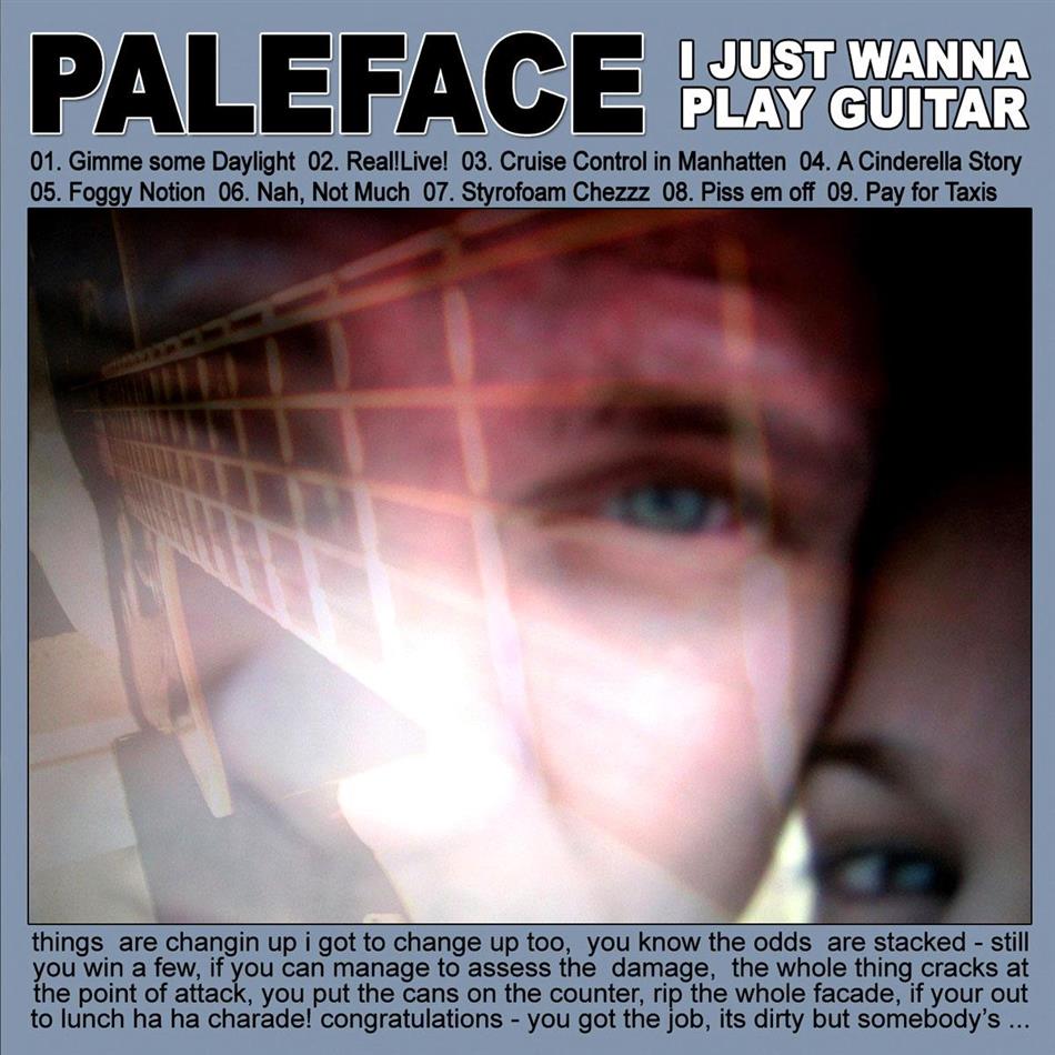 Paleface - I Just Wanna Play Guitar