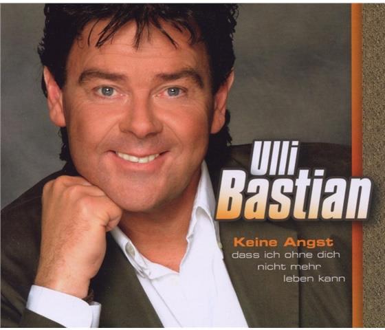 Ulli Bastian - Keine Angst Dass Ich Ohne