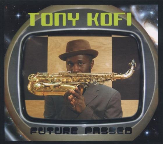 Tony Kofi - Future Passed