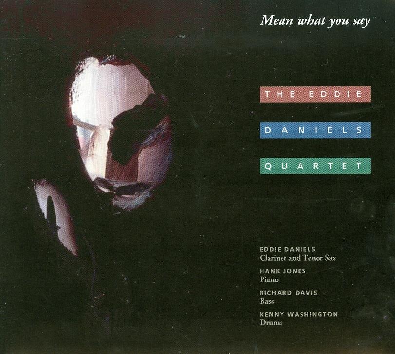 Eddie Daniels - Mean What You Say