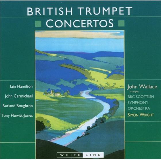 Wallace John/Wright Simon/So Bbc & Broughton/Carmichael/Hamilton/Hewitt-J. - British Trumpet Concertos