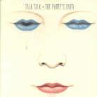 Talk Talk - Party Is Over
