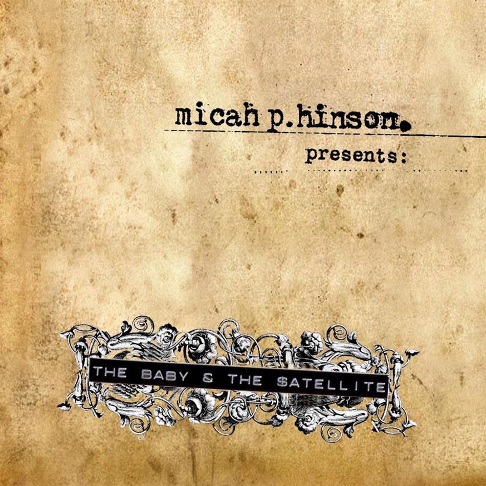 Micah P. Hinson - Baby & The Satellite