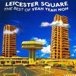 Yeah Yeah Noh - Leicester Square - Best Of