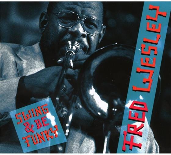 Fred Wesley - Swing & Be Funky