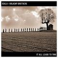 Scala & Kolacny Brothers - It All Leads To This