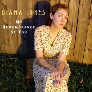 Diana Jones - My Remembrance Of You