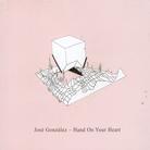 Jose Gonzalez - Hand On My Heart
