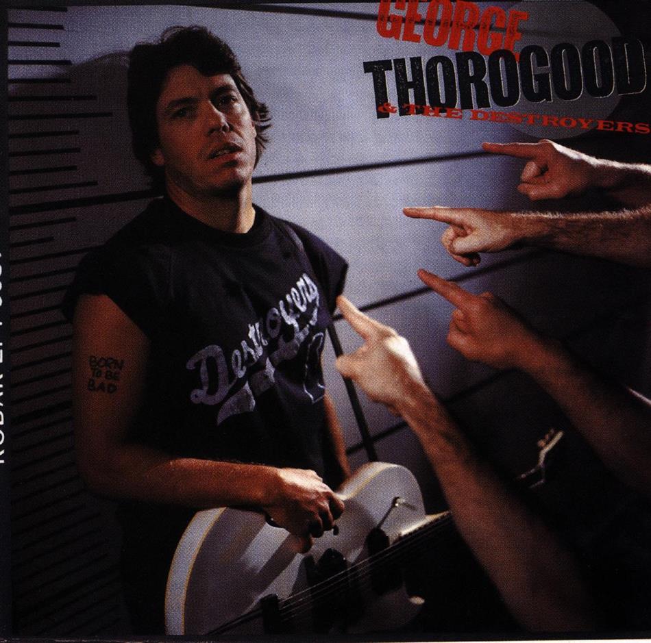 George Thorogood - Born To Be Bad