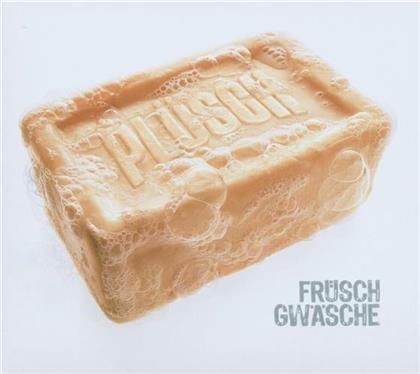 Pl&uuml;sch - Fr&uuml;sch Gw&auml;sche