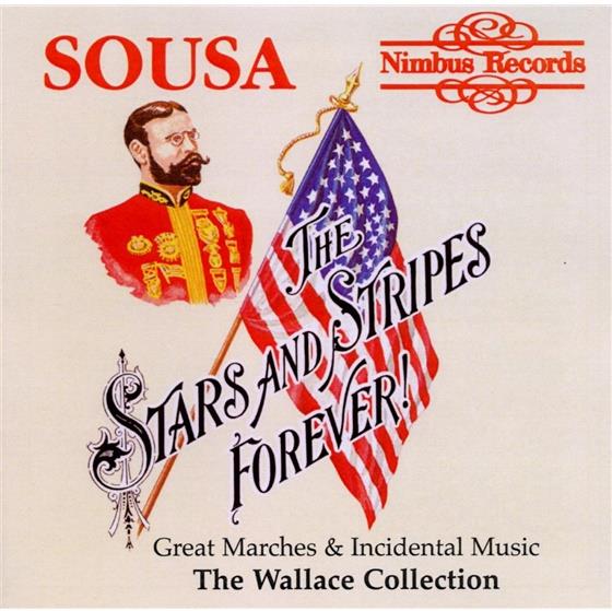 The Wallace Collection & John Philip Sousa (1854-1932) - Great Marches & Incidental Mus