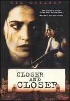 Closer and Closer