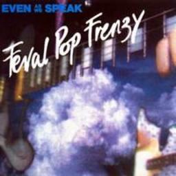 Even As We Speak - Feral Pop Frenzy