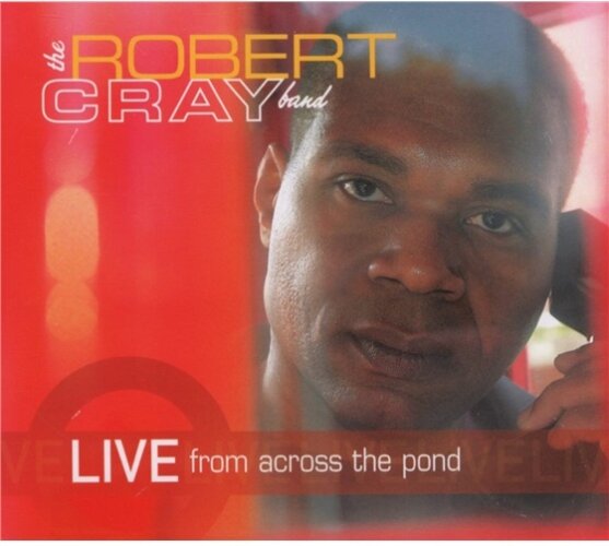 Robert Cray - Live From Across The Pond 2 CD