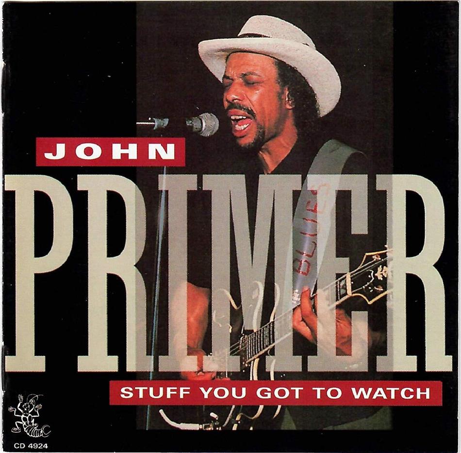 John Primer - Stuff You Got To Watch