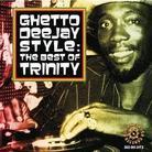 Trinity (Reggae) - Ghetto Deejay Style: The Best Of Trinity