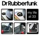 Dr. Rubberfunk - My Life At 33