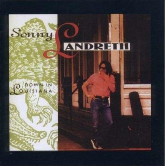 Sonny Landreth - Down In Louisiana