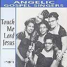 Angelic Gospel Singers - Touch Me Lord Jesus