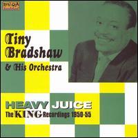 Tiny Bradshaw - Heavy Juice 1950-55 Remastered