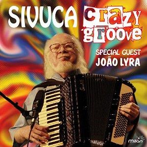 Sivuca 1930-2006 - Crazy Groove