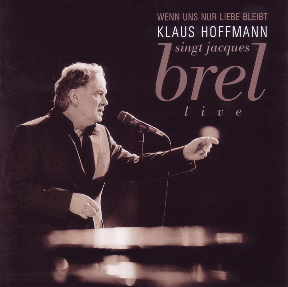 Klaus Hoffmann - Singt Brel: Wenn Uns Nur Die Liebe... 2 CD