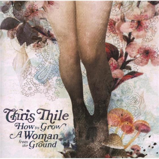 Chris Thile - How To Grow A Woman From