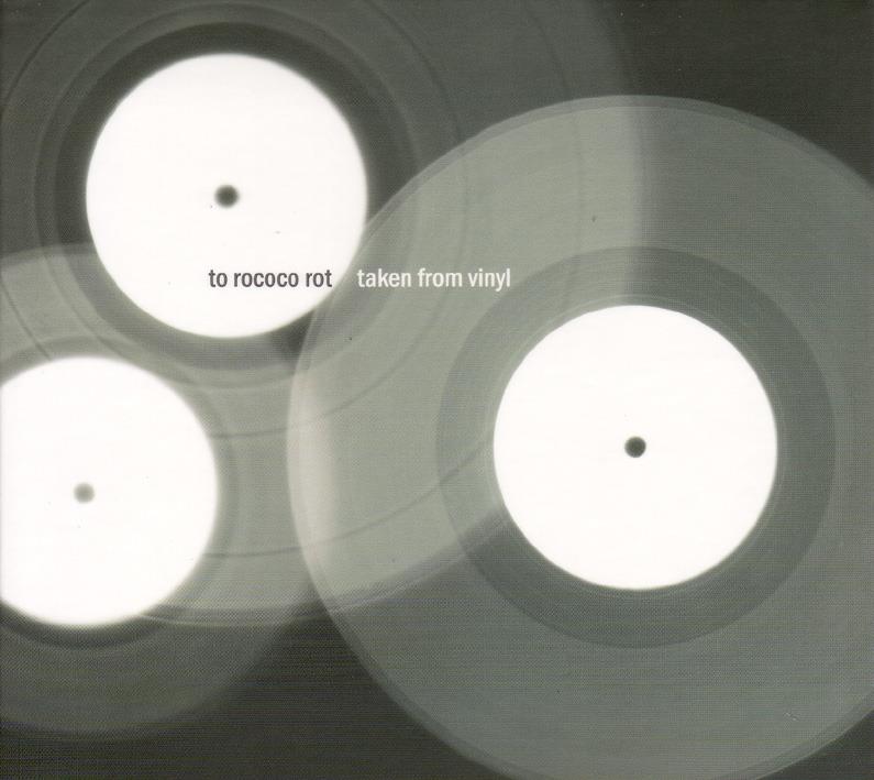 To Rococo Rot - Taken From Vinyl