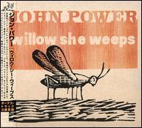 John Power - Willow She Weeps + 1 Bonustrack