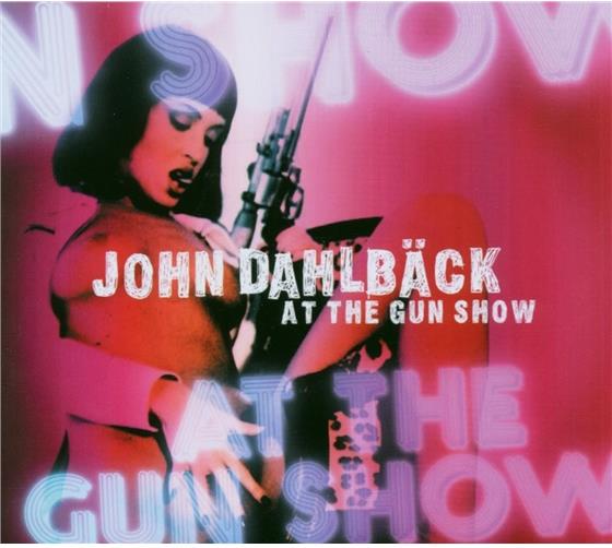 John Dahlbaeck - At The Gun Show