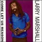 Larry Marshall - Come Let Us Reason