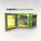 Echotek - Changing Frames