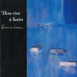 Bertrand Loreau - D'une Rive A L'autre