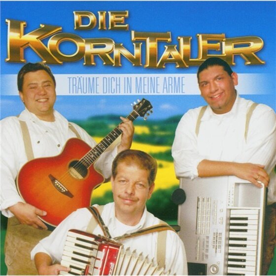 Die Korntaler - Träume Dich In Meine Arme
