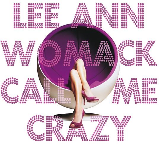 Lee Ann Womack - Call Me Crazy
