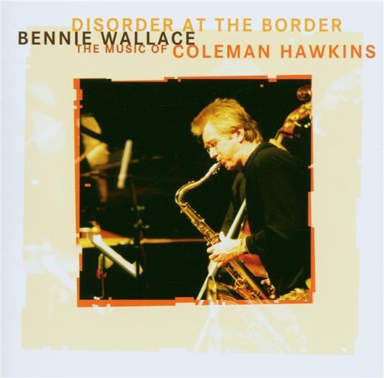 Bennie Wallace - Disorder At The Border