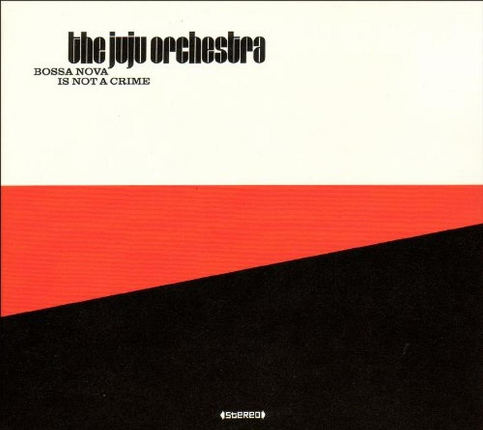 The Juju Orchestra - Bossa Nova Is Not A Crime