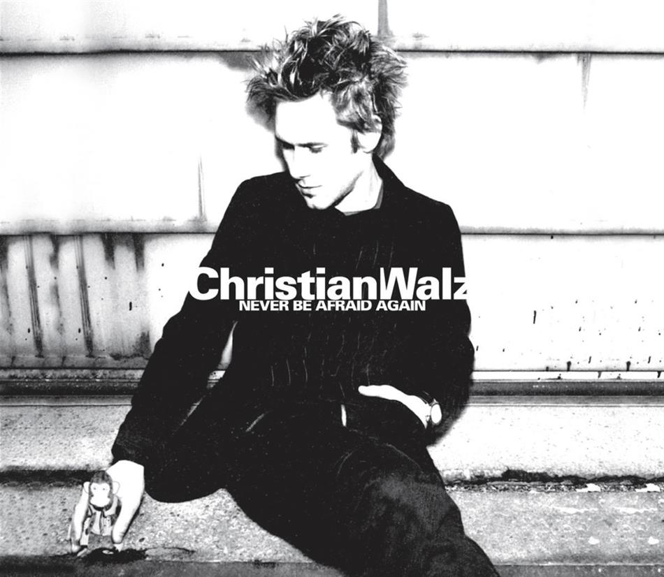Christian Walz - Never Be Afraid Again