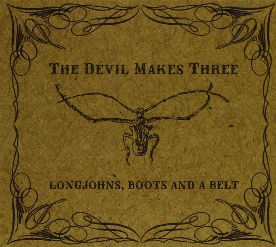 The Devil Makes Three - Longjohns, Boots And A Belt