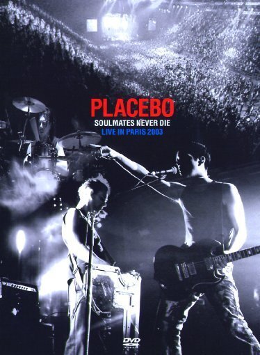 Placebo - Soulmates never die: live in Paris 2003