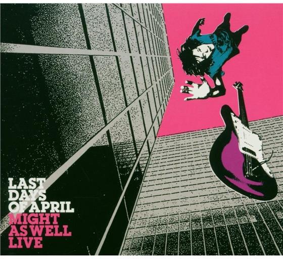 Last Days Of April - Might As Well Live