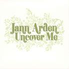 Jann Arden - Uncover Me 1