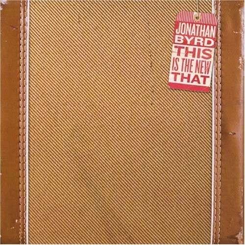 Jonathan Byrd - This Is The New That